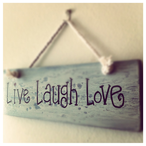 Live Love Laugh